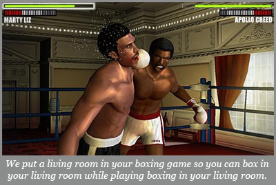 We put a living room in your boxing game so you can box in your living room while playing boxing in your living room.